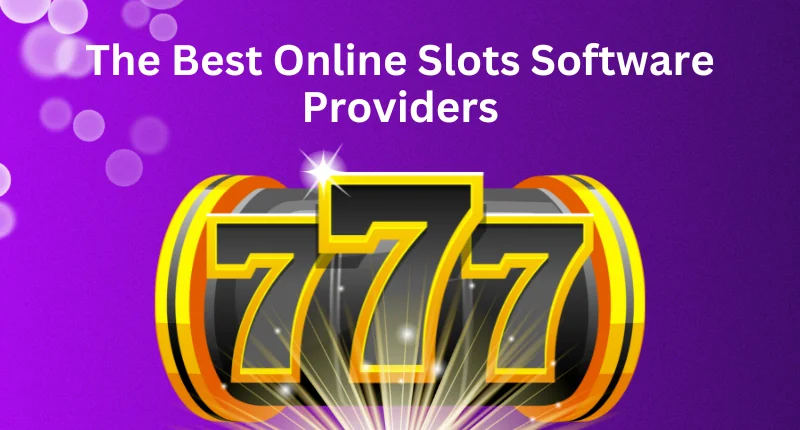Find The Best Online Slots Software Providers Today